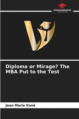 Diploma or Mirage? The MBA Put to the Test