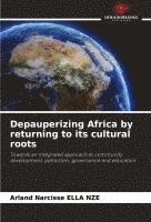 bokomslag Depauperizing Africa by returning to its cultural roots