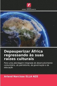 bokomslag Depauperizar África regressando às suas raízes culturais
