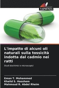 bokomslag L'impatto di alcuni oli naturali sulla tossicità indotta dal cadmio nei ratti