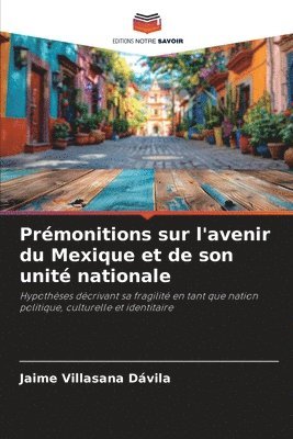 Prémonitions sur l'avenir du Mexique et de son unité nationale