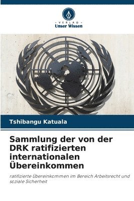 bokomslag Sammlung der von der DRK ratifizierten internationalen Übereinkommen