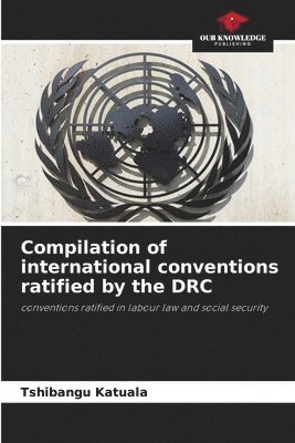 Tshibangu Katuala - Compilation of international conventions ratified by the DRC, Häftad