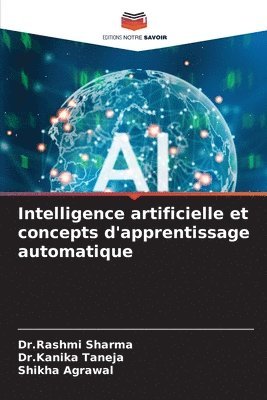 Dr Rashmi Sharma, Dr Kanika Taneja, Dr.Rashmi Sharma, Dr.Kanika Taneja, Rashmi Sharma, Kanika Taneja, Shikha Agrawal - Intelligence artificielle et concepts d'apprentissage automatique, Häftad