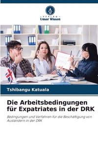 bokomslag Die Arbeitsbedingungen für Expatriates in der DRK
