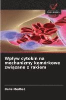 bokomslag Wplyw cytokin na mechanizmy komórkowe zwi?zane z rakiem