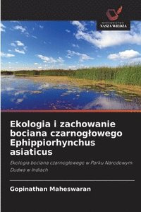 bokomslag Ekologia i zachowanie bociana czarnoglowego Ephippiorhynchus asiaticus
