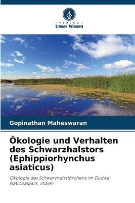 bokomslag Ökologie und Verhalten des Schwarzhalstors (Ephippiorhynchus asiaticus)