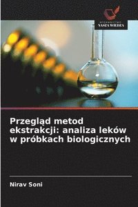 bokomslag Przegl?d metod ekstrakcji: analiza leków w próbkach biologicznych