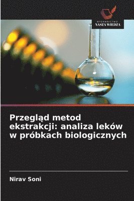bokomslag Przegl?d metod ekstrakcji: analiza leków w próbkach biologicznych