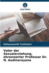 bokomslag Vater der Sexualerziehung, ehrenwerter Professor Dr. N. Audinarayana
