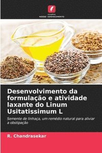 bokomslag Desenvolvimento da formulação e atividade laxante do Linum Usitatissimum L