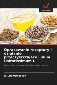 bokomslag Opracowanie receptury i dzialanie przeczyszczaj?ce Linum Usitatissimum L