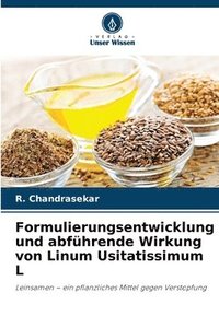 bokomslag Formulierungsentwicklung und abführende Wirkung von Linum Usitatissimum L