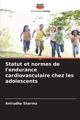 bokomslag Statut et normes de l'endurance cardiovasculaire chez les adolescents
