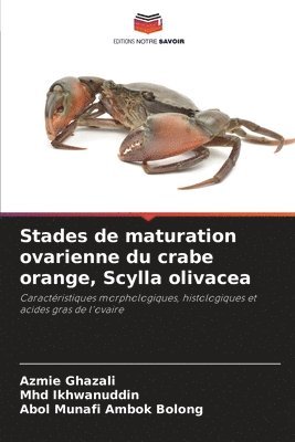 Azmie Ghazali, Mhd Ikhwanuddin, Abol Munafi Ambok Bolong - Stades de maturation ovarienne du crabe orange, Scylla olivacea, Häftad