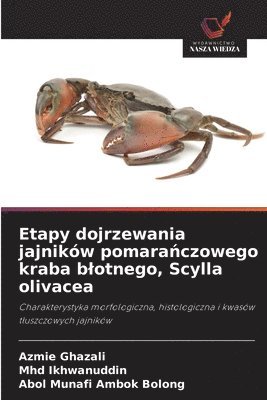 Azmie Ghazali, Mhd Ikhwanuddin, Abol Munafi Ambok Bolong - Etapy dojrzewania jajników pomarańczowego kraba blotnego, Scylla olivacea, Häftad