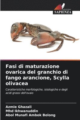 Azmie Ghazali, Mhd Ikhwanuddin, Abol Munafi Ambok Bolong - Fasi di maturazione ovarica del granchio di fango arancione, Scylla olivacea, Häftad