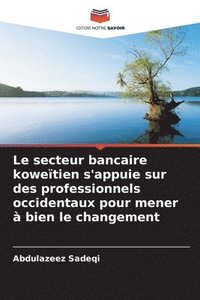 bokomslag Le secteur bancaire koweïtien s'appuie sur des professionnels occidentaux pour mener à bien le changement