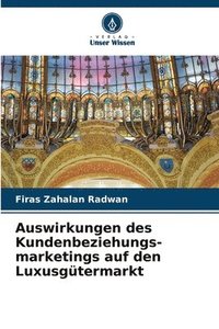 bokomslag Auswirkungen des Kundenbeziehungs-marketings auf den Luxusgütermarkt