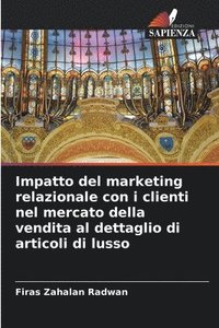 bokomslag Impatto del marketing relazionale con i clienti nel mercato della vendita al dettaglio di articoli di lusso