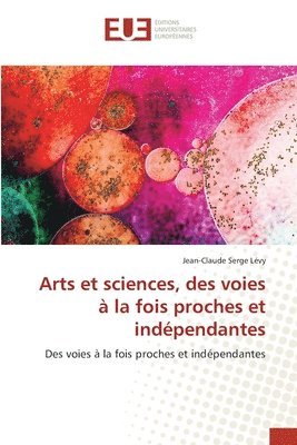 Arts et sciences, des voies à la fois proches et indépendantes