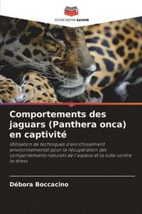 bokomslag Comportements des jaguars (Panthera onca) en captivité
