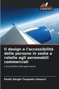 bokomslag Il design e l'accessibilità delle persone in sedia a rotelle agli aeromobili commerciali