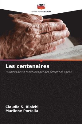 Claudia S Biolchi, Marilene Portella, Claudia S. Biolchi - Les centenaires, Häftad