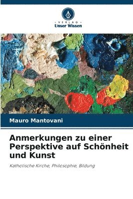 Mauro Mantovani - Anmerkungen zu einer Perspektive auf Schönheit und Kunst, Häftad