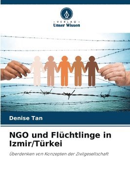 Denise Tan - NGO und Flüchtlinge in Izmir/Türkei, Häftad