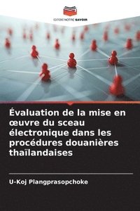 bokomslag Évaluation de la mise en ¿uvre du sceau électronique dans les procédures douanières thaïlandaises