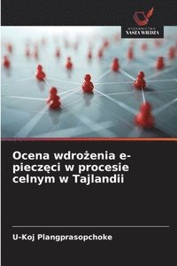 bokomslag Ocena wdro¿enia e-piecz¿ci w procesie celnym w Tajlandii