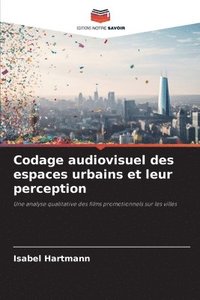 bokomslag Codage audiovisuel des espaces urbains et leur perception