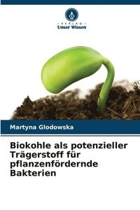 bokomslag Biokohle als potenzieller Trägerstoff für pflanzenfördernde Bakterien
