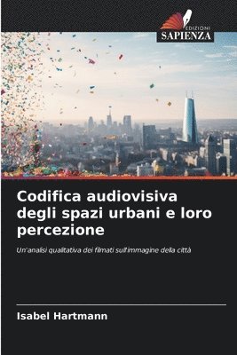 Isabel Hartmann - Codifica audiovisiva degli spazi urbani e loro percezione, Häftad