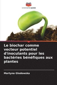 bokomslag biochar comme vecteur potentiel d'inoculants pour les bactéries bénéfiques aux plantes