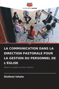 bokomslag Communication Dans La Direction Pastorale Pour La Gestion Du Personnel de l'Église