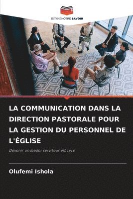 bokomslag Communication Dans La Direction Pastorale Pour La Gestion Du Personnel de l'Église