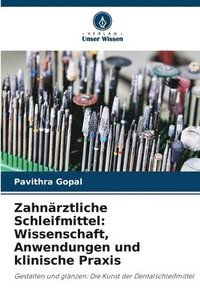 bokomslag Zahnärztliche Schleifmittel: Wissenschaft, Anwendungen und klinische Praxis
