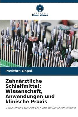 bokomslag Zahnärztliche Schleifmittel: Wissenschaft, Anwendungen und klinische Praxis
