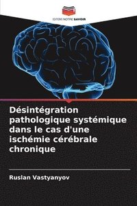 bokomslag Désintégration pathologique systémique dans le cas d'une ischémie cérébrale chronique