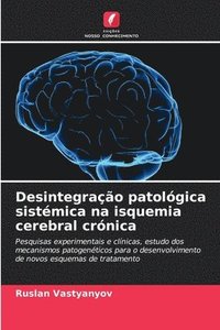 bokomslag Desintegração patológica sistémica na isquemia cerebral crónica