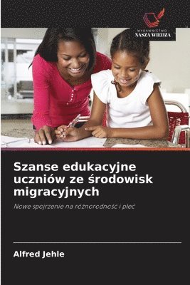 bokomslag Szanse edukacyjne uczniów ze ¿rodowisk migracyjnych