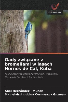 bokomslag Gady zwi¿zane z bromeliami w lasach Hornos de Cal, Kuba
