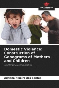 bokomslag Domestic Violence: Construction of Genograms of Mothers and Children