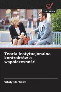 bokomslag Teoria instytucjonalna kontraktów a wspó¿czesno¿¿