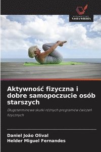 bokomslag Aktywno?c fizyczna i dobre samopoczucie osób starszych