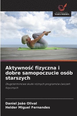 Daniel João Olival, Helder Miguel Fernandes, Helder Mi Olival, Daniel João - Aktywnośc fizyczna i dobre samopoczucie osób starszych, Häftad