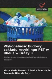 bokomslag Wykonalno¿¿ budowy zak¿adu recyklingu PET w Ilhéus w Brazylii